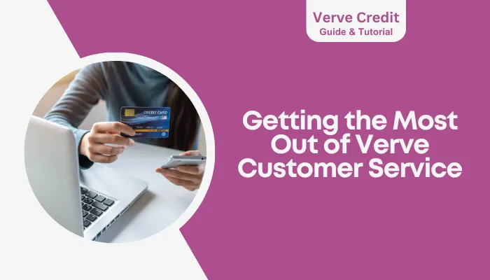 Getting the Most Out of Verve Customer Service Getting the Most Out of Verve Customer Service