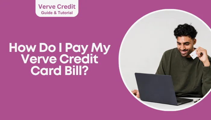 How Do I Pay My Verve Credit Card Bill?