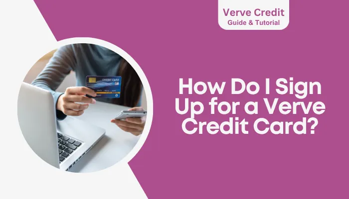 How Do I Sign Up for a Verve Credit Card?