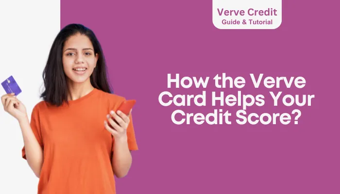 How the Verve Card Helps Your Credit Score?
