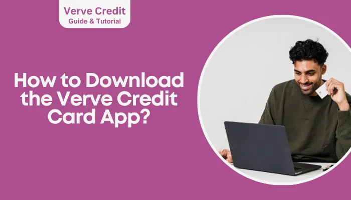 How to Download the Verve Credit Card App? How to Download the Verve Credit Card App?
