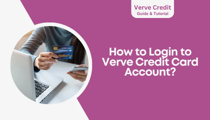 How to Login to Verve Credit Card Account? How to Login to Verve Credit Card Account?