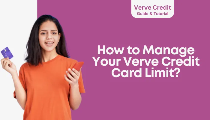 How to Manage Your Verve Credit Card Limit?