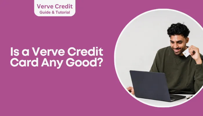 Is a Verve Credit Card Any Good?