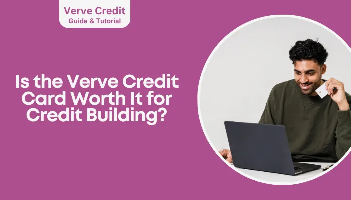 Is the Verve Credit Card Worth It for Credit Building?