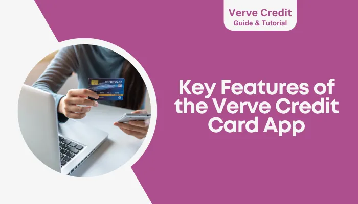 Key Features of the Verve Credit Card App Key Features of the Verve Credit Card App