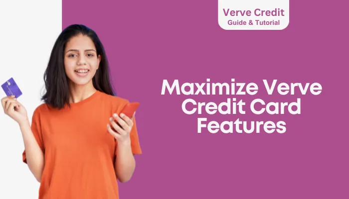 Maximize Verve Credit Card Features Maximize Verve Credit Card Features