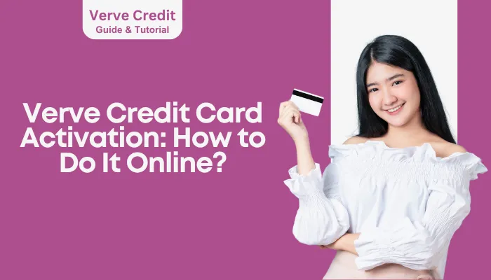Verve Credit Card Activation: How to Do It Online? Verve Credit Card Activation: How to Do It Online?