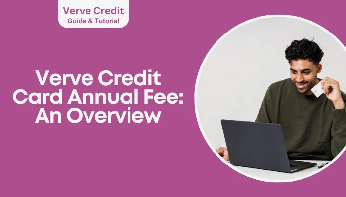 Verve Credit Card Annual Fee: An Overview