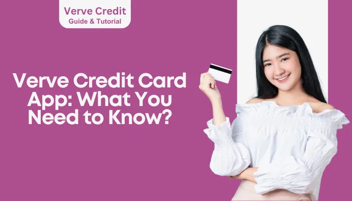 Verve Credit Card App: What You Need to Know? Verve Credit Card App: What You Need to Know?