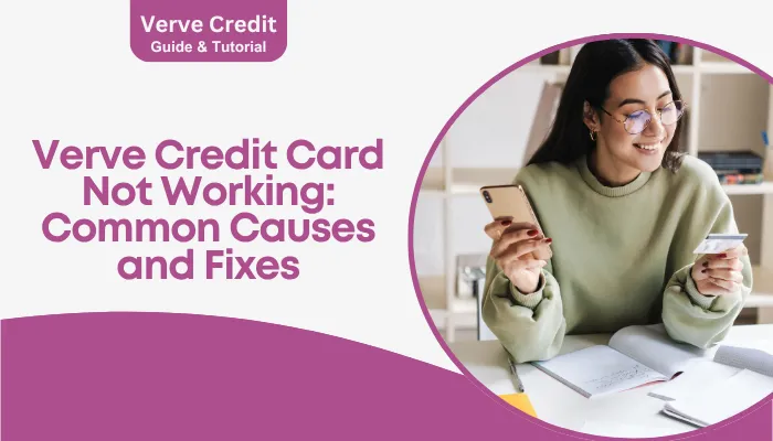 Verve Credit Card Not Working: Common Causes and Fixes Verve Credit Card Not Working: Common Causes and Fixes
