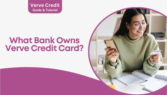What Bank Owns Verve Credit Card?