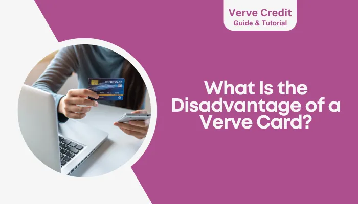 What Is the Disadvantage of a Verve Card?